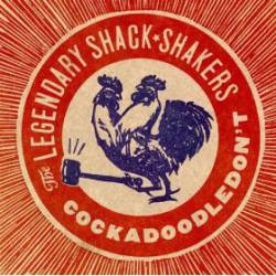The Legendary Shack-Shakers : Cockadoodledon't